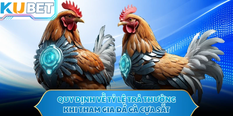 Quy định về tỷ lệ trả thưởng khi tham gia đá gà cựa sắt 